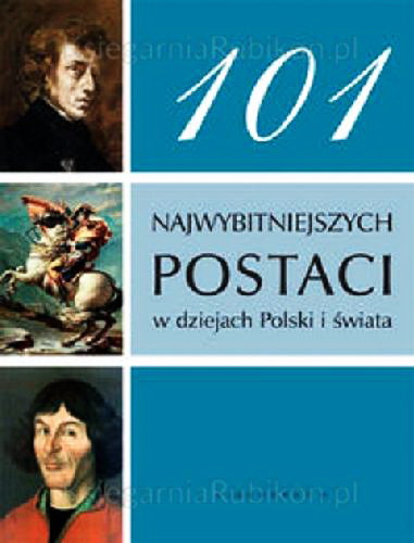 Okładka książki 101 najwybitniejszych postaci w dziejach Polski i świata.  [red. Elżbieta Spadzińska-Żak; Joanna Szewczyk]