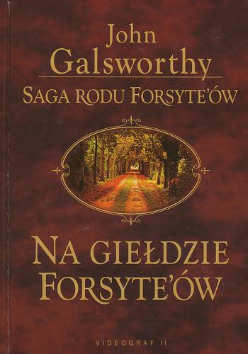 Okładka książki Saga rodu Forsyte`ów [10] : Na giełdzie Forsyte`ów / John Galsworthy ; tł. Tadeusz Jakubowicz.