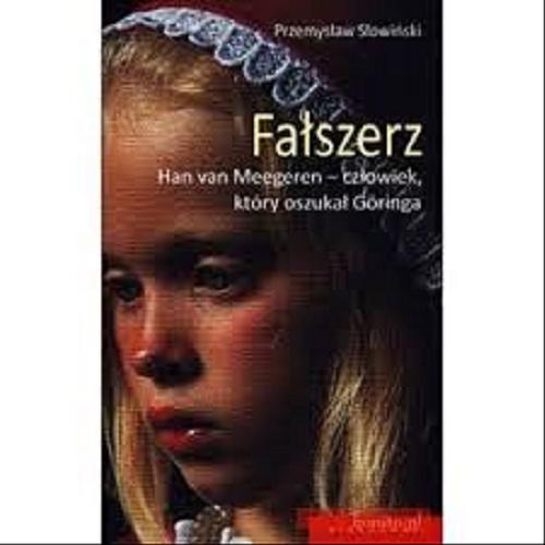 Okładka książki Fałszerz : Han van Meegeren - człowiek, który oszukał Göringa / Przemysław Słowiński.