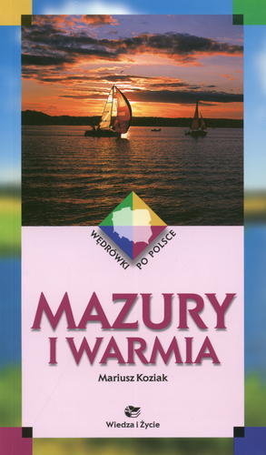 Okładka książki Mazury i Warmia / Mariusz Koziak ; fot. Piotr Płaczkowski.