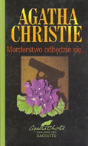 Okładka książki Morderstwo odbędzie się / Agatha Christie ; przełożył Tadeusz Jan Dehnel.