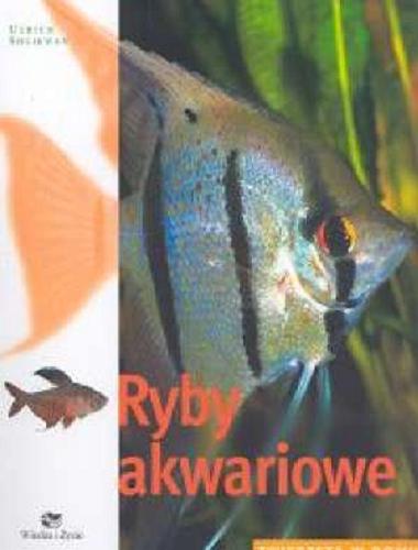 Okładka książki Ryby akwariowe / Ulrich Schliewen ; il. Renate Holzner ; tł. Olga Zbonikowska.