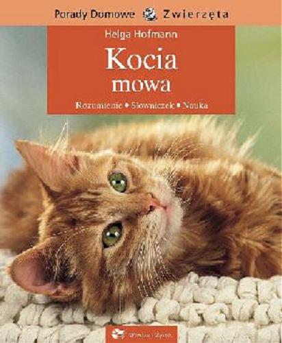 Okładka książki Kocia mowa :  [rozumienie, słowniczek, nauka] / Helga Hofmann ; [tł. Barbara Tarnas].