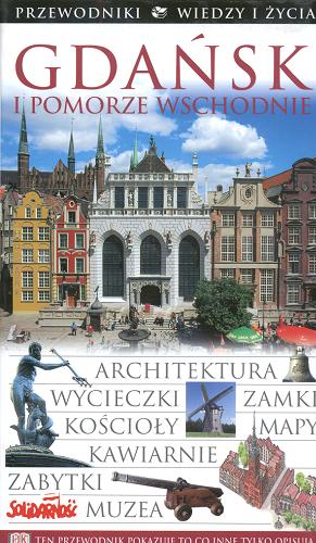 Okładka książki Gdańsk i Pomorze Wschodnie / Małgorzata Omilanowska ; Jerzy Stanisław Majewski.