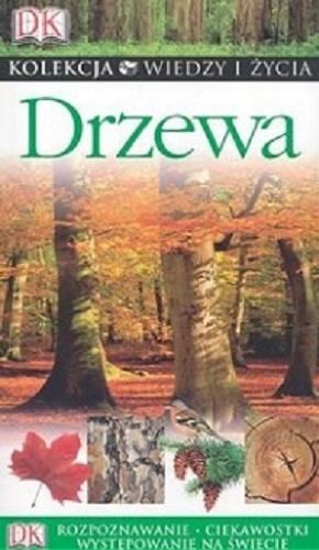 Okładka książki Drzewa / Colin Ridsdale, John White, Carol Usher ; wprowadzenie David Mabberley ; [tł. Jerzy Woźniak].
