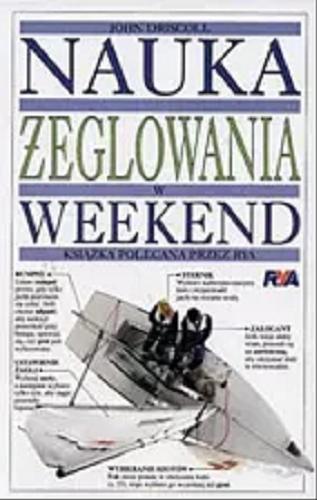 Okładka książki Nauka żeglowania w weekend / John Driscoll ; tłum. Stanisław Marek.