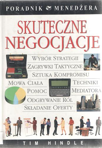 Okładka książki Skuteczne negocjacje / Tim Hindle ; tł. Rafał Schmidtke.