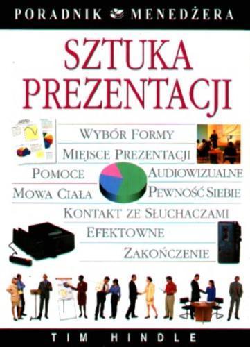 Okładka książki Sztuka prezentacji / Tim Hindle ; tł. Rafał Schmidtke.