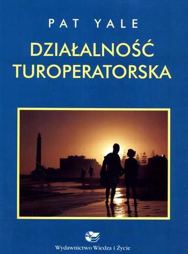 Okładka książki Działalność turoperatorska / Pat Yale ; tł. Rafał Schmidtke.
