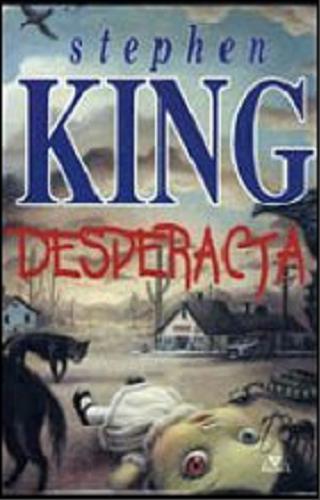 Okładka książki Desperacja / Stephen King ; przełożył Krzysztof Sokołowski.