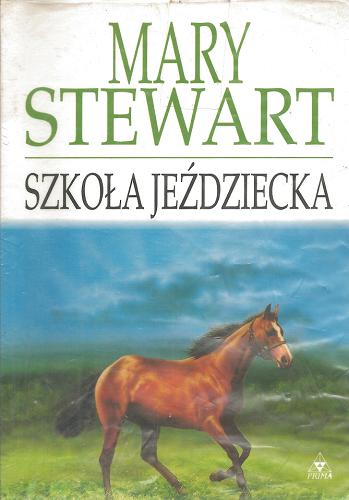 Okładka książki Szkoła jeździecka / Mary Stewart ; tłum. Witold Nowakowski.