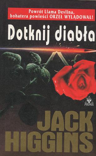 Okładka książki Dotknij diabła / Jack Higgins [pseud.] ; przeł. Michał Wroczyński.