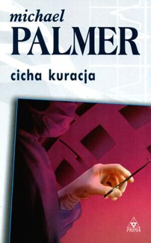 Okładka książki Cicha kuracja / Michael Palmer ; przeł. Michał Madaliński.