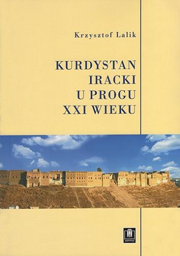 Okładka książki Kurdystan iracki u progu XXI wieku / Krzysztof Lalik.