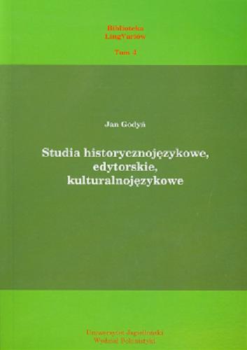 Okładka książki Studia historycznojęzykowe, edytorskie, kulturalnojęzykowe / Jan Godyń.