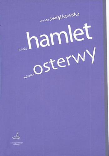 Okładka książki Książę : Hamlet Juliusza Osterwy / Wanda Świątkowska.