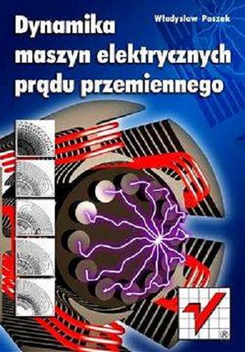 Okładka książki Dynamika maszyn elektrycznych prądu przemiennego / Władysław Paszek.