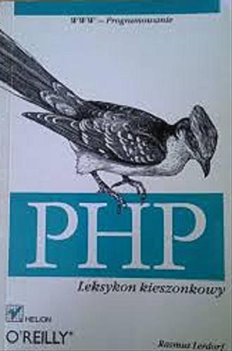 Okładka książki PHP : leksykon kieszonkowy / Rasmus Lerdorf ; tłumaczenie Piotr Rajca.