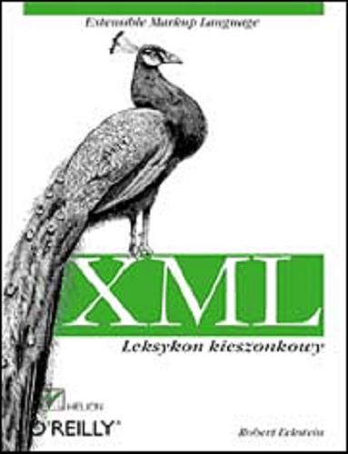 Okładka książki XML : leksykon kieszonkowy / Robert Ekstein ; tłumaczenie Dariusz Boratyn.