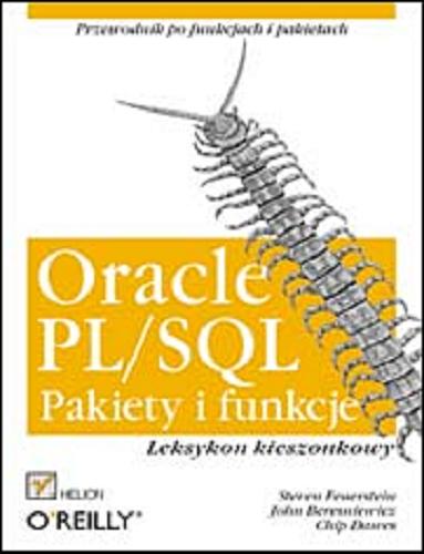 Okładka książki Oracle PL/SQL : pakiety i funkcje : leksykon kieszonkowy / Steven Feuerstein, John Beresniewicz, Chip Dawes ; tłumaczenie Adam Morciszek.