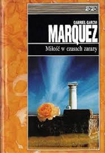 Okładka książki Miłość w czasach zarazy / Gabriel Garcia Marquez ; tłumaczenie Casas Carlos Marrodan.