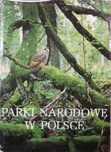 Okładka książki Parki narodowe w Polsce / [redakcja Larysa Włostowska ; ilustracje Tadeusz Kobyłka].