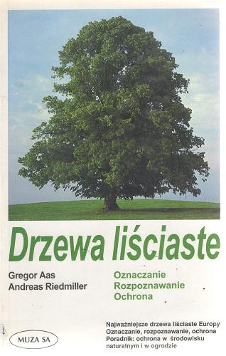 Okładka książki  Drzewa liściaste : najważniejsze drzewa liściaste Europy. Oznaczanie, rozpoznawanie, ochrona. Poradnik : ochrona w środowisku naturalnym i w ogrodzie  4