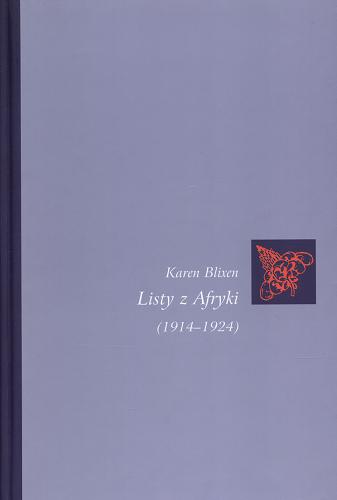 Okładka książki Listy z Afryki (1914-1924) / Karen Blixen ; red. Frans Lasson ; tł. Iwona Zimnicka.