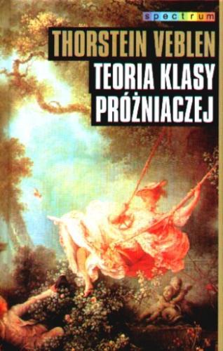Okładka książki Teoria klasy próżniaczej / Thorstein Veblen ; tł. Janina Frentzel-Zagórska.