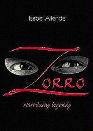 Okładka książki Zorro : narodziny legendy / Isabel Allende ; przełożyła Marta Jordan.