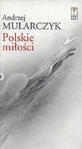 Okładka książki Polskie miłości / Andrzej Mularczyk.