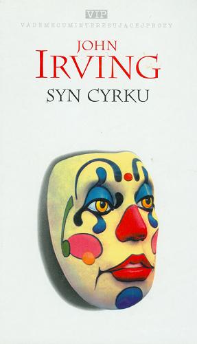 Okładka książki Syn cyrku / Irving John ; tł. Batko Zbigniew.