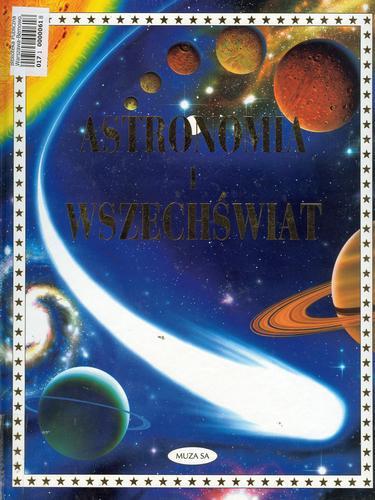 Okładka książki Astronomia i Wszechświat /  Lisa Miles i Alastair Smith ; [z ang. przeł. i skonsultował Michał Czerny].