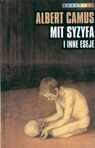 Okładka książki Mit Syzyfa i inne eseje / Albert Camus ; przeł. Joanna Guze.