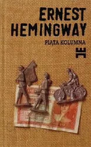 Okładka książki Piąta kolumna : i cztery opowiadania z wojny hiszpańskiej / Ernest Hemingway ; przekład: Bronisław Zieliński.