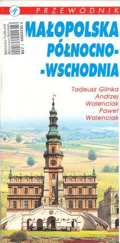 Okładka książki Małopolska północno-wschodnia : przewodnik / Tadeusz Glinka, Andrzej Walenciak, Paweł Walenciak.