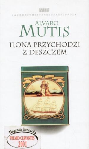 Okładka książki Ilona przychodzi z deszczem / Alvaro Mutis ; tł. Danuta Rycerz.