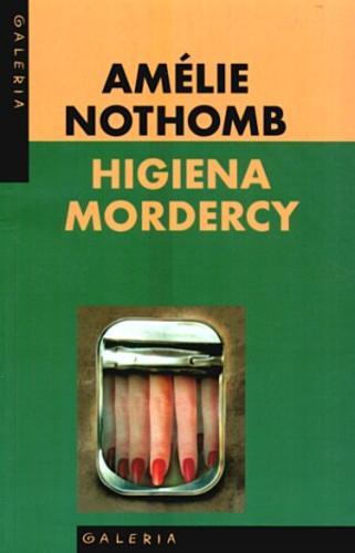 Okładka książki Higiena mordercy / Amélie Nothomb ; przeł. [z franc.] Joanna Polachowska.