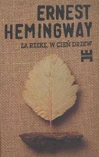 Okładka książki Za rzekę, w cień drzew / Ernest Hemingway ; przekład Bronisław Zieliński.