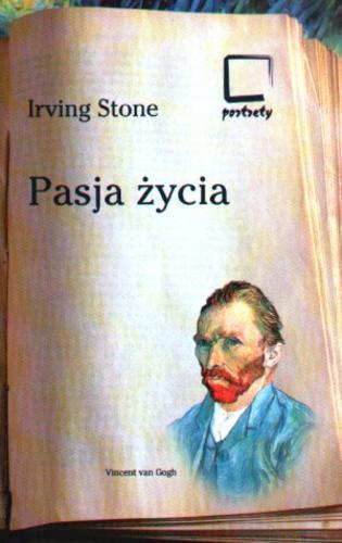 Okładka książki Pasja życia / Irving Stone ; tł. Wanda Kragen.