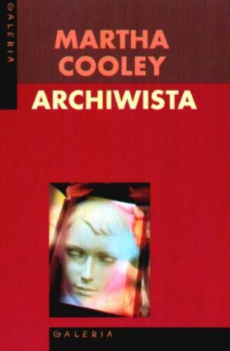 Okładka książki Archiwista / Martha Cooley ; przeł. Agnieszka Lakatos.