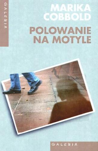 Okładka książki Polowanie na motyle / Marika Cobbold ; tł. Małgorzata Hesko-Kołodzińska.