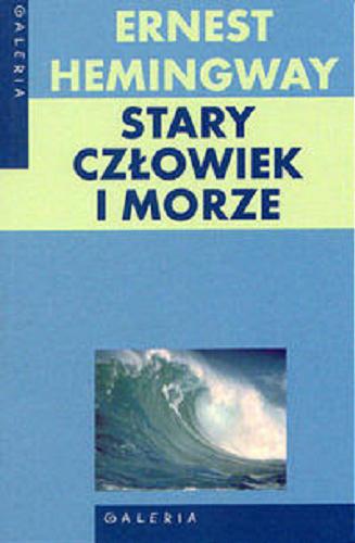 Okładka książki Stary człowiek i morze / Ernest Hemingway ; przeł. [z ang.] Bronisław Zieliński.