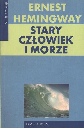 Okładka książki Stary człowiek i morze / Ernest Hemingway ; przełożył Bronisław Zieliński.