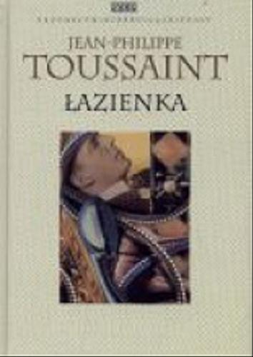 Okładka książki Łazienka / Jean-Philippe Toussaint ; przeł. Barbara Grzegorzewska.