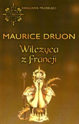 Okładka książki Wilczyca z Francji / Maurice Druon ; przełożyła Anna Jędrychowska.