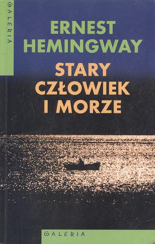 Okładka książki Stary człowiek i morze / Ernest Hemingway ; przełożył Bronisław Zieliński.