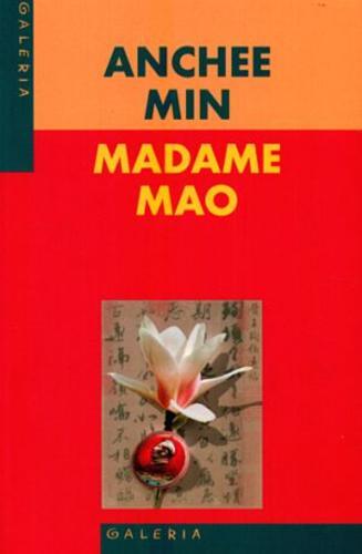 Okładka książki Madame Mao / Anchee Min ; tłumaczenie Marek Cegieła.