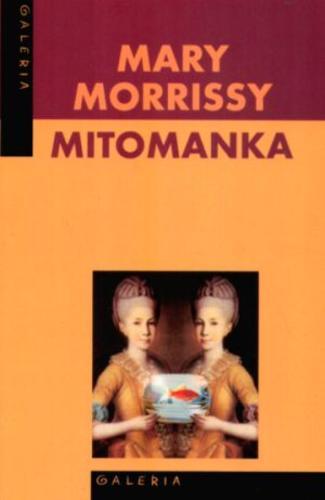 Okładka książki Mitomanka / Mary Morrissy ; tł. Zbigniew Batko.