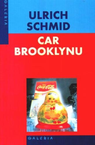 Okładka książki Car Brooklynu / Ulrich Schmid ; przeł. Viktor Grotowicz.